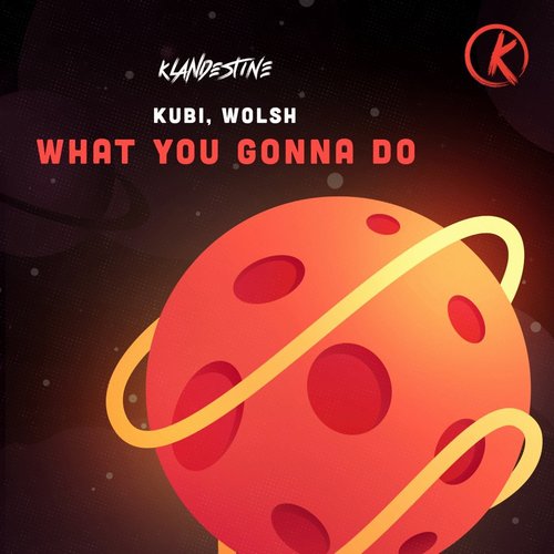 Kubi, Wolsh - What You Gonna Do [KM007]